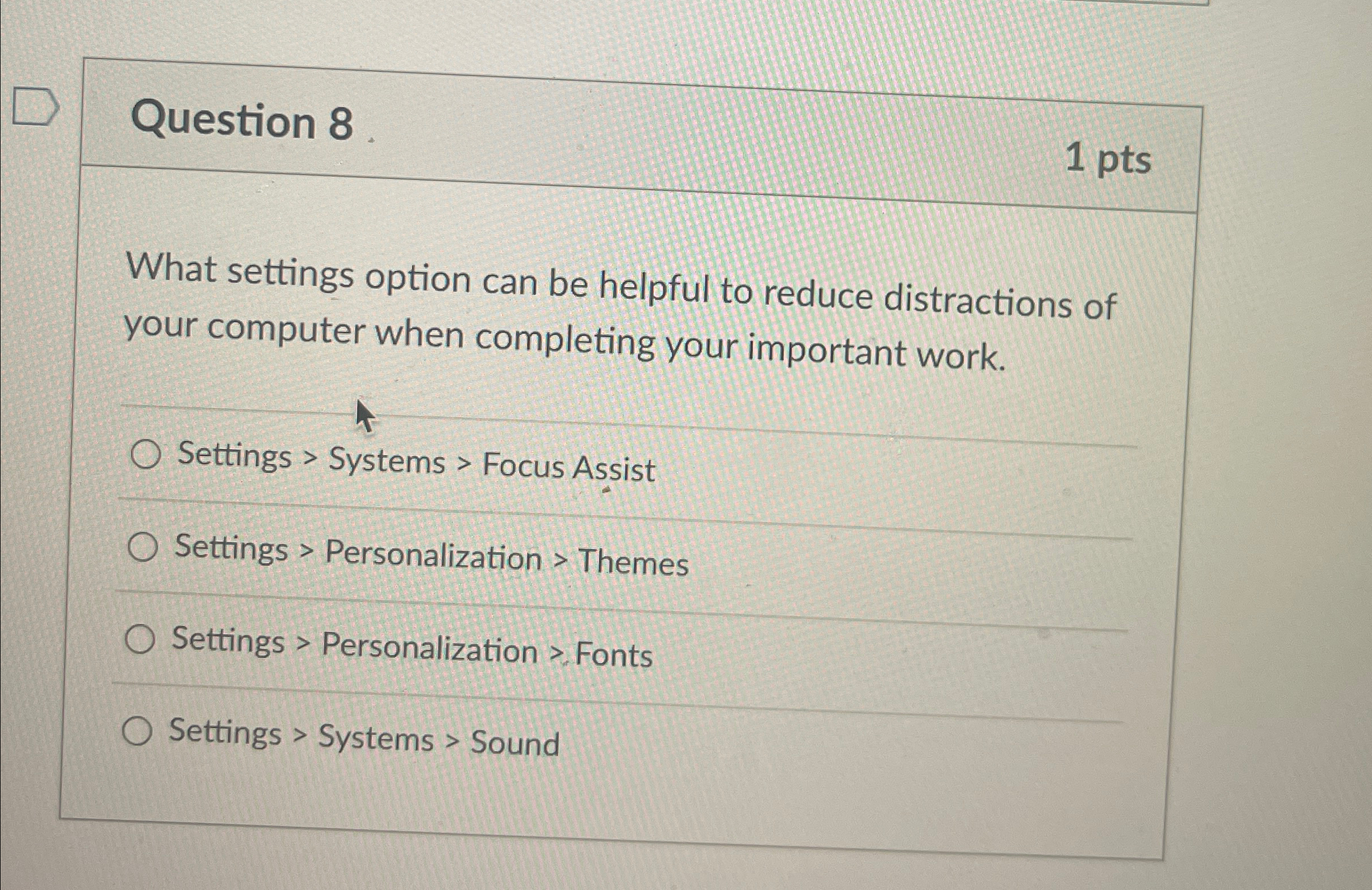 Question 8 1 pts What settings option can be