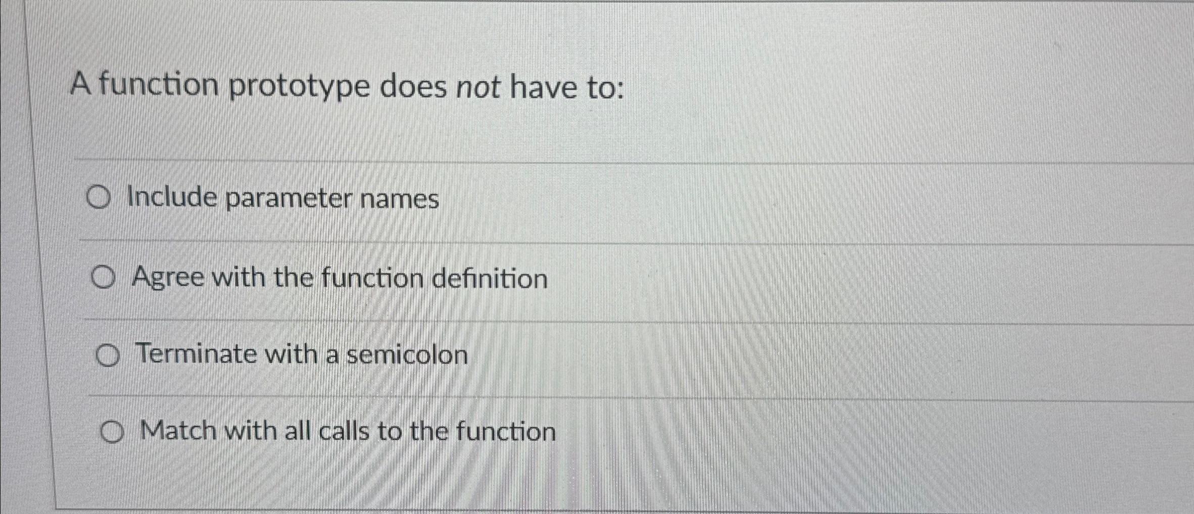 A function prototype does not have to: Include