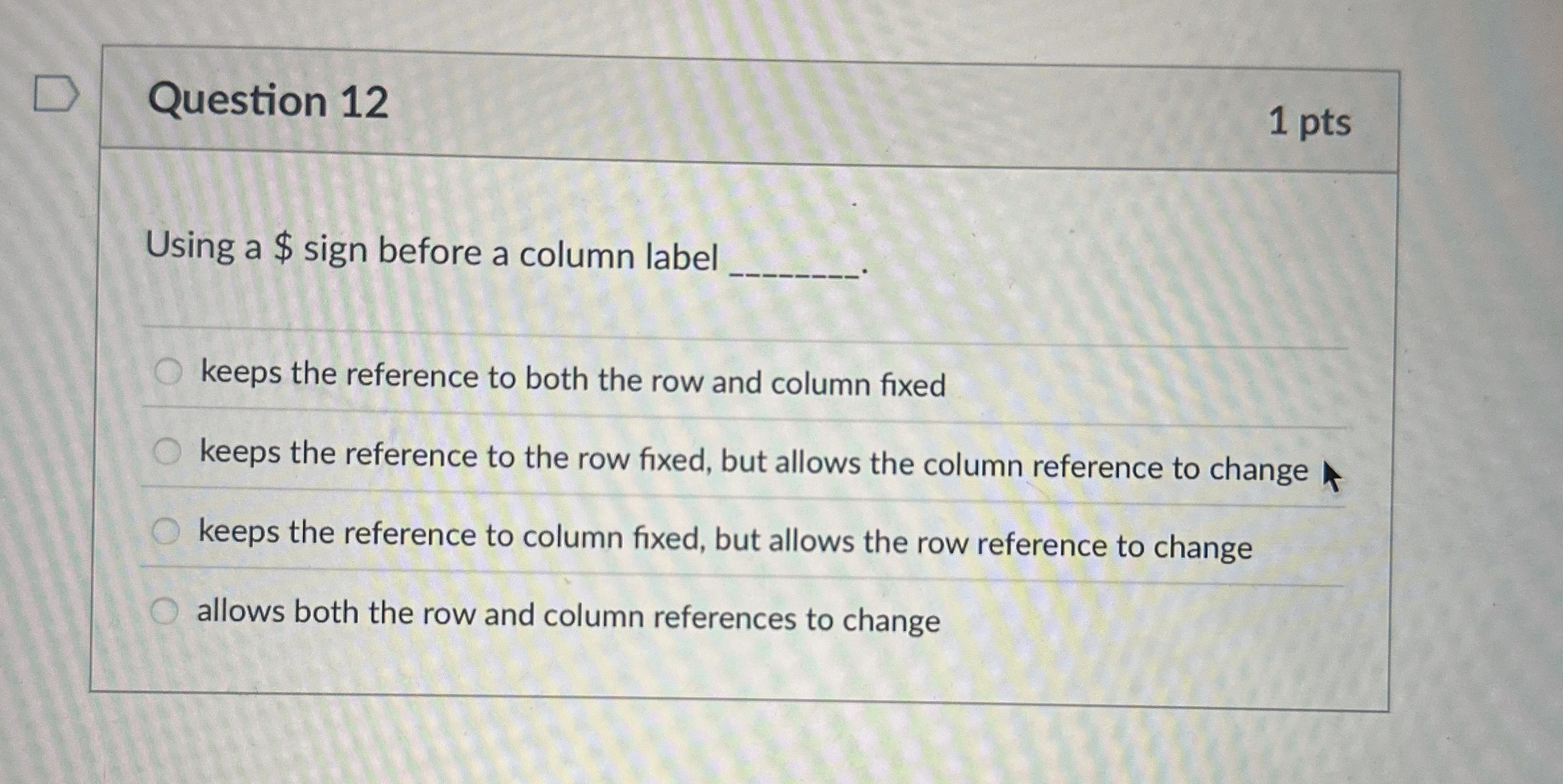 Question 1 2 1 pts Using a $ sign before a column