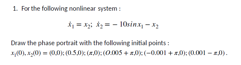 For the following nonlinear system : x 1 = x 2 ;