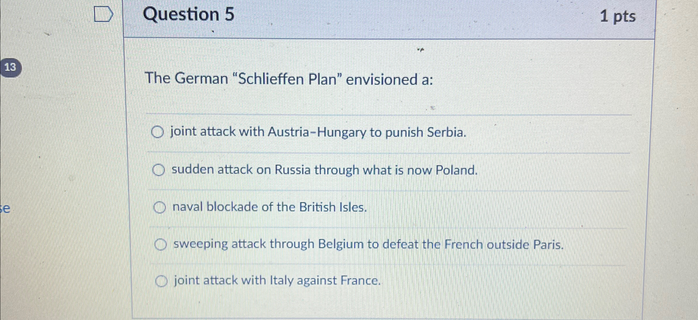 Question 5 1 pts The German "Schlieffen Plan"