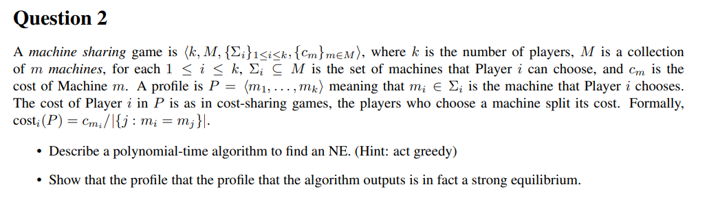 Question 2 A machine sharing game is hk , M , { \