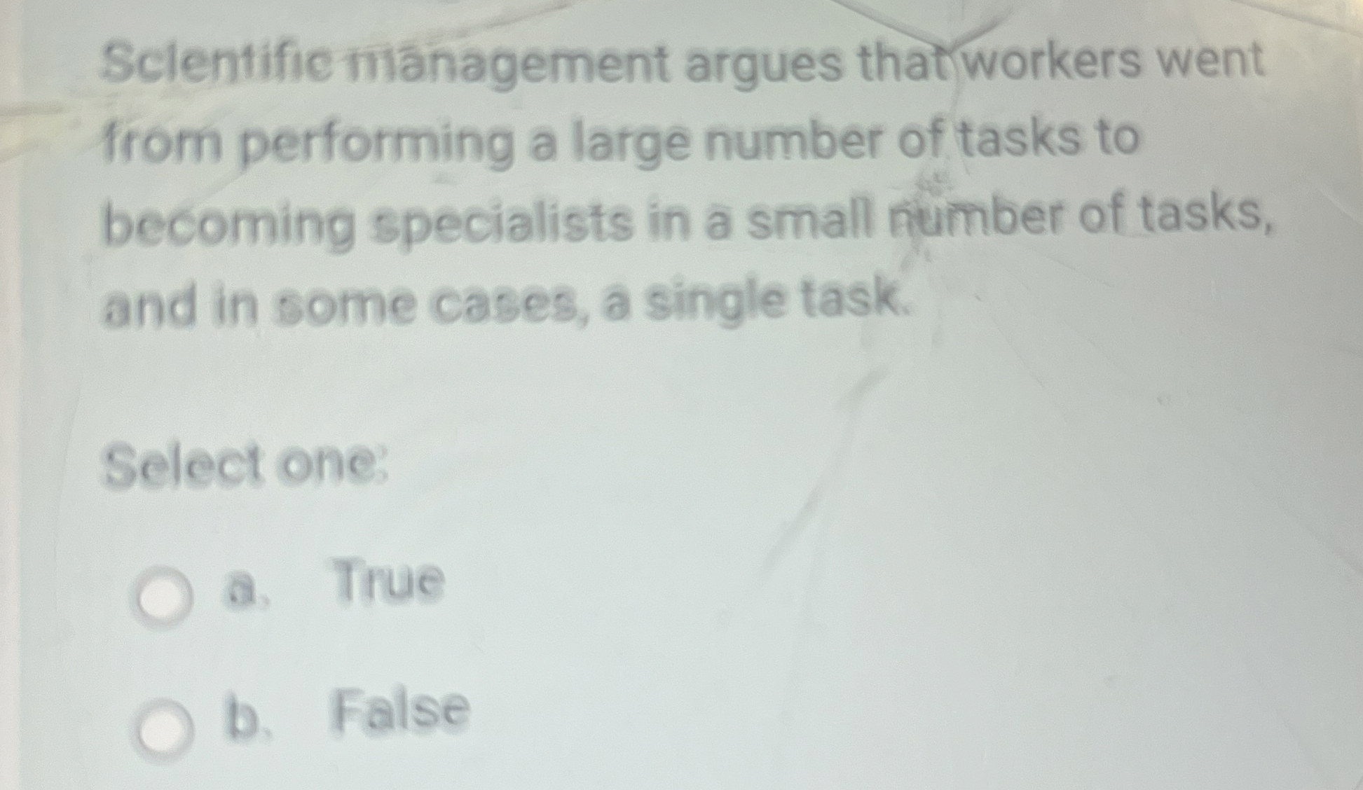 Sclentific management argues that workers went