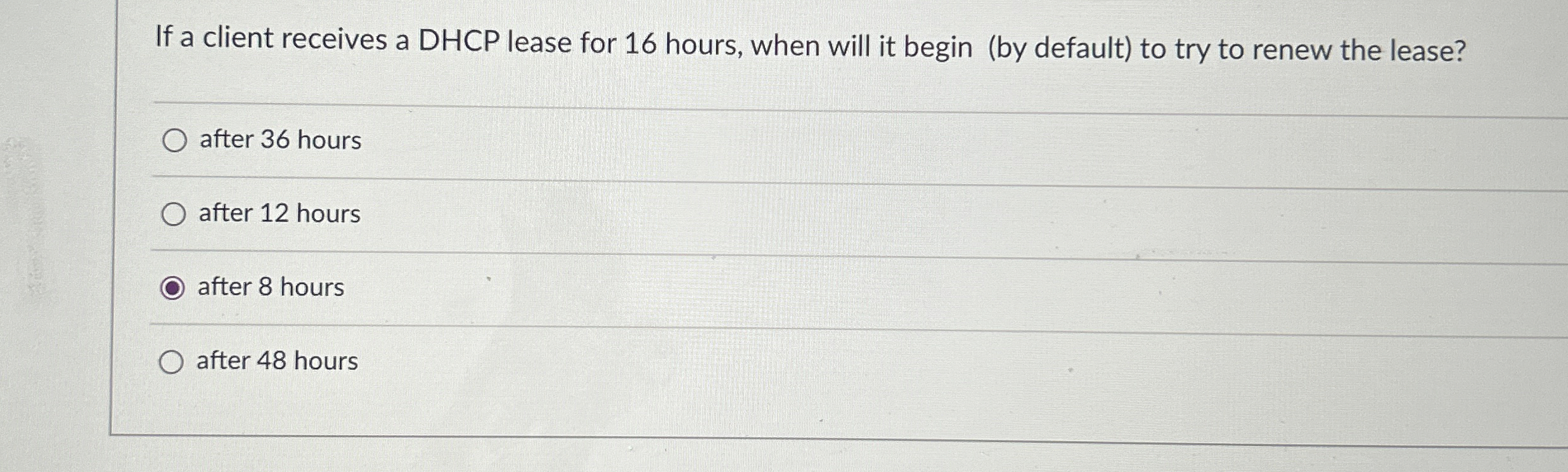 If a client receives a DHCP lease for 1 6 hours,