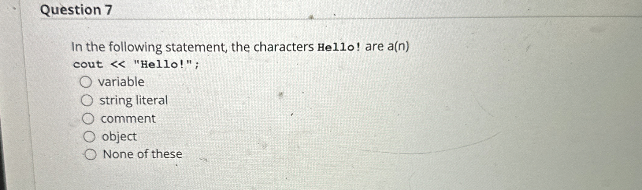 Question 7 In the following statement, the