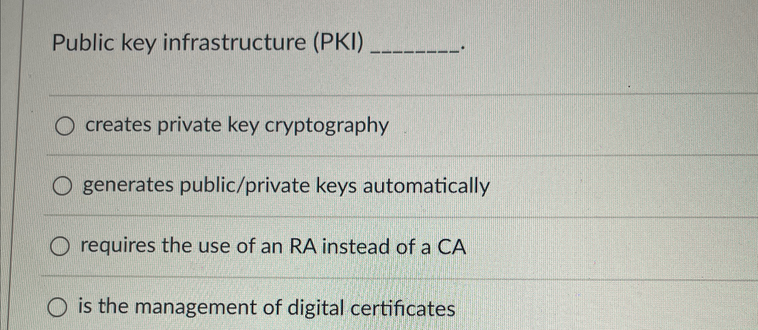 Public key infrastructure ( PKI ) creates private
