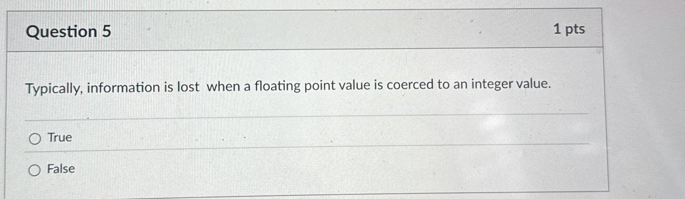 Question 5 1 pts Typically, information is lost