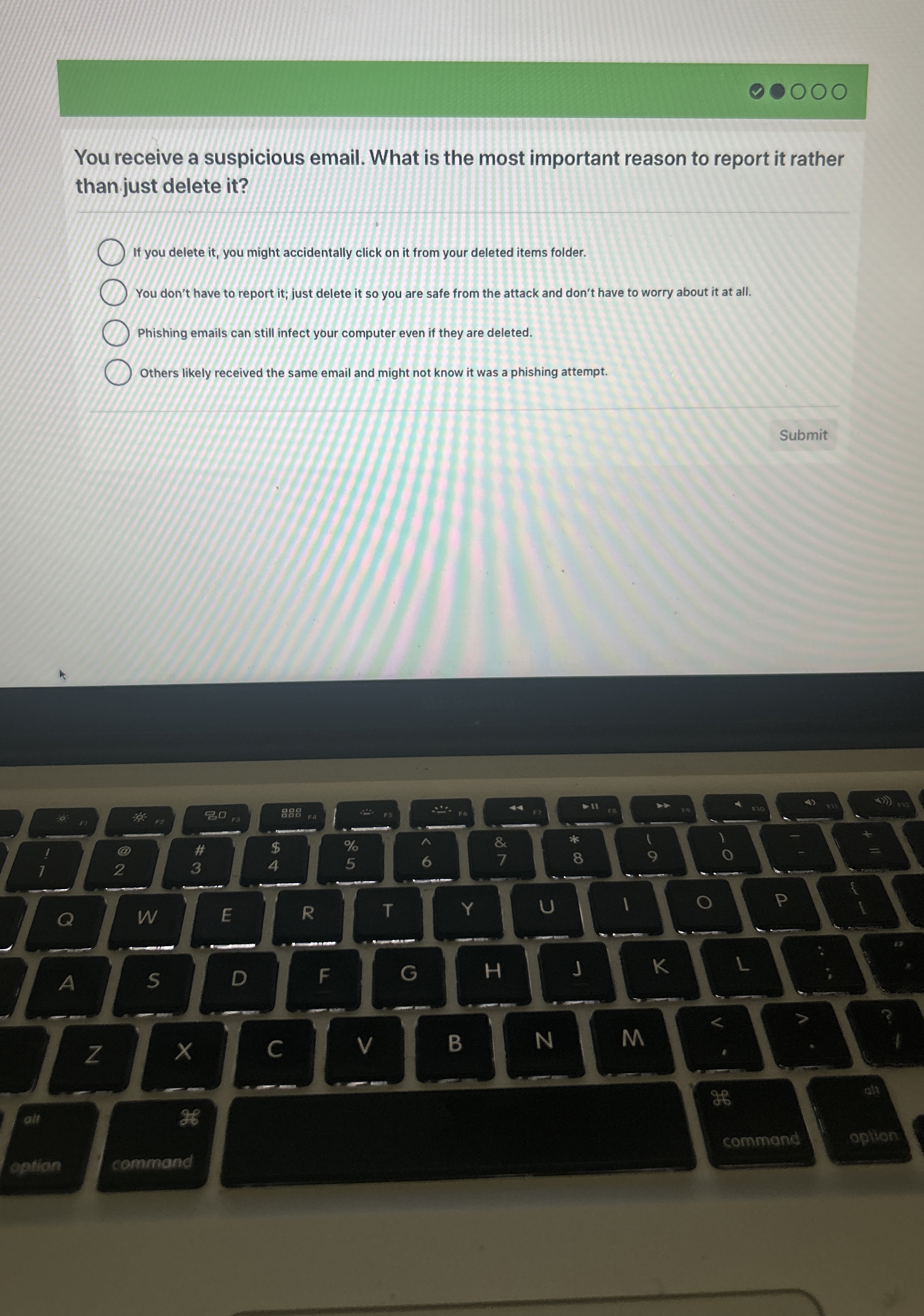 You receive a suspicious email. What is the most
