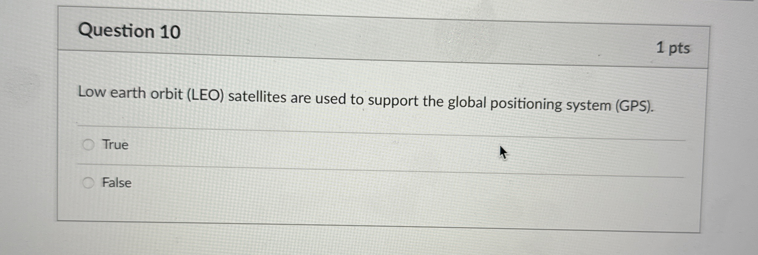 Question 1 0 1 pts Low earth orbit ( LEO )