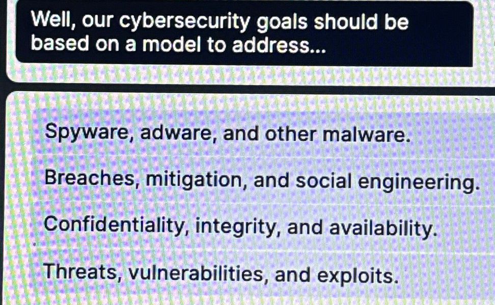 Well, our cybersecurity goals should be based on