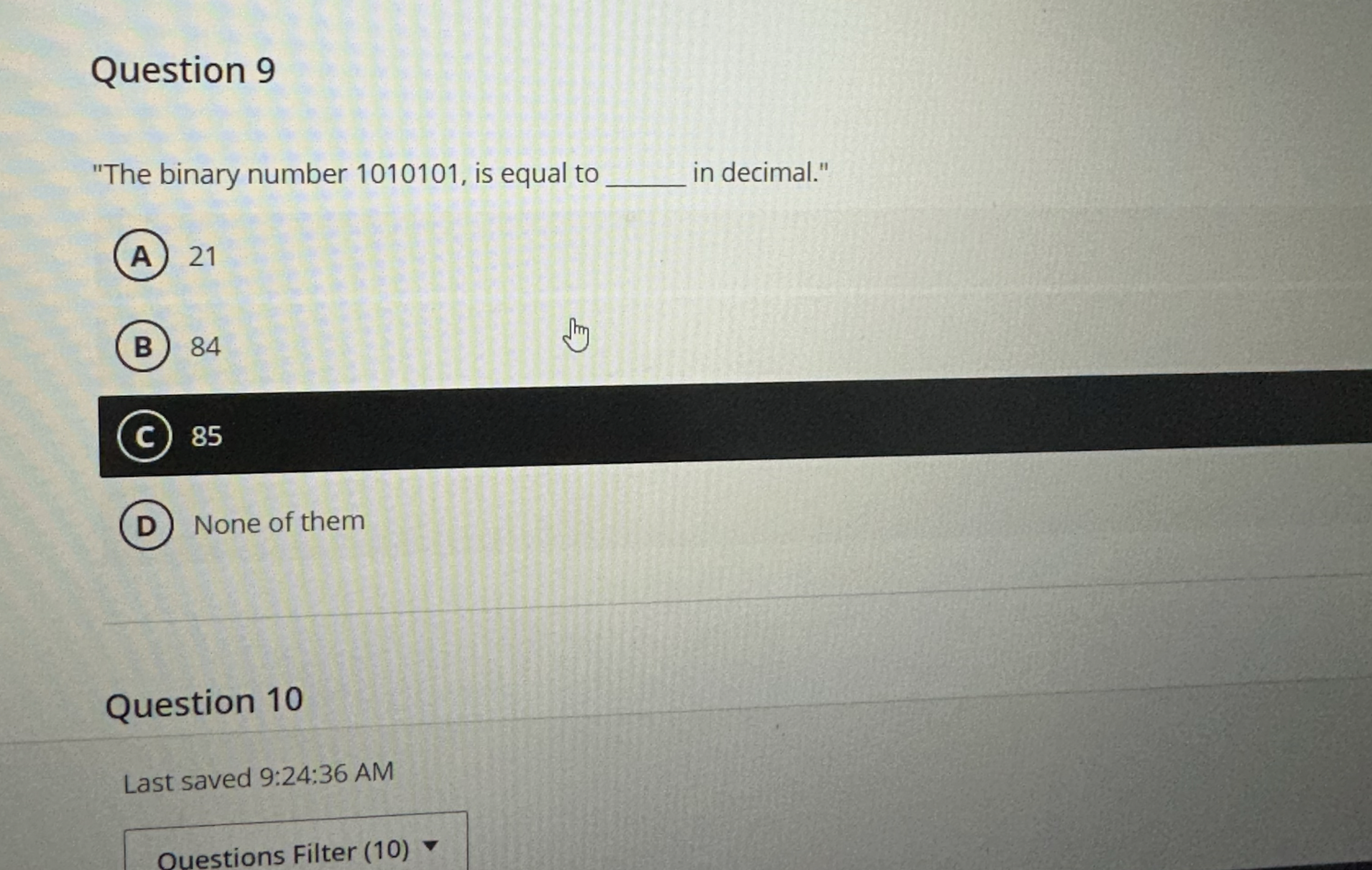 Question 9 "The binary number 1 0 1 0 1 0 1 , is