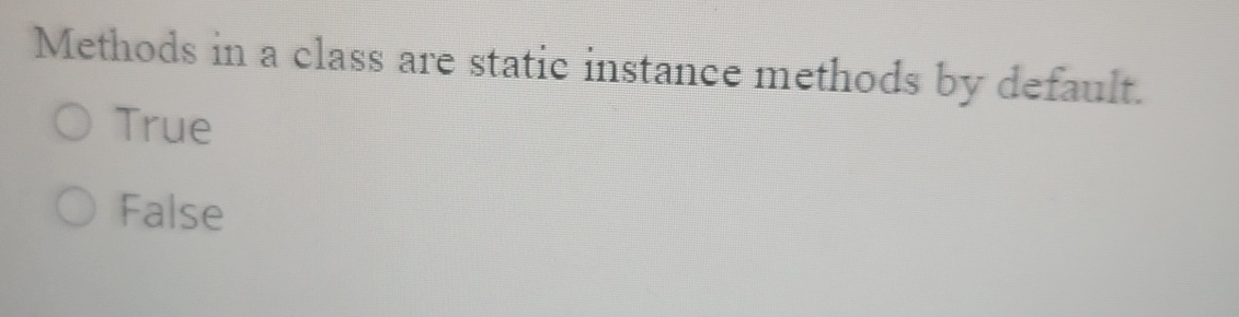 Methods in a class are static instance methods by