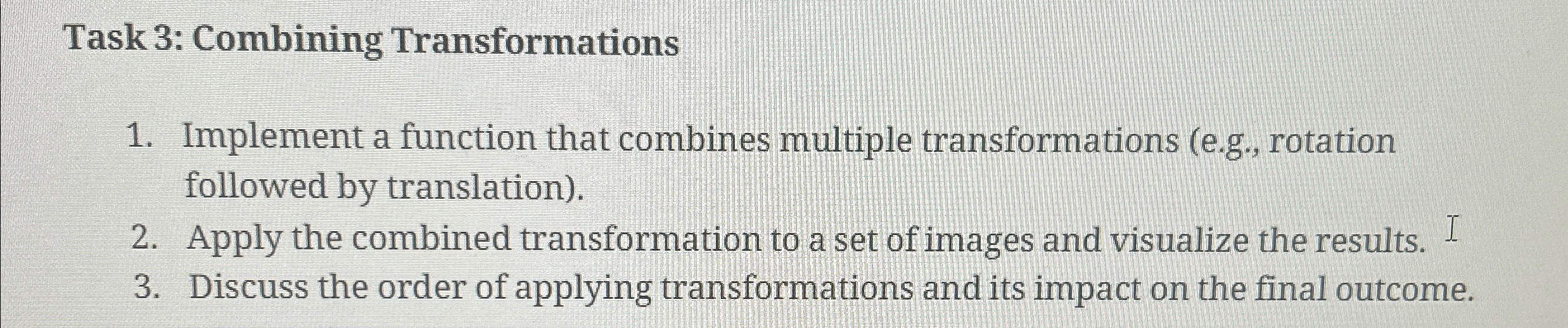 Task 3 : Combining Transformations Implement a