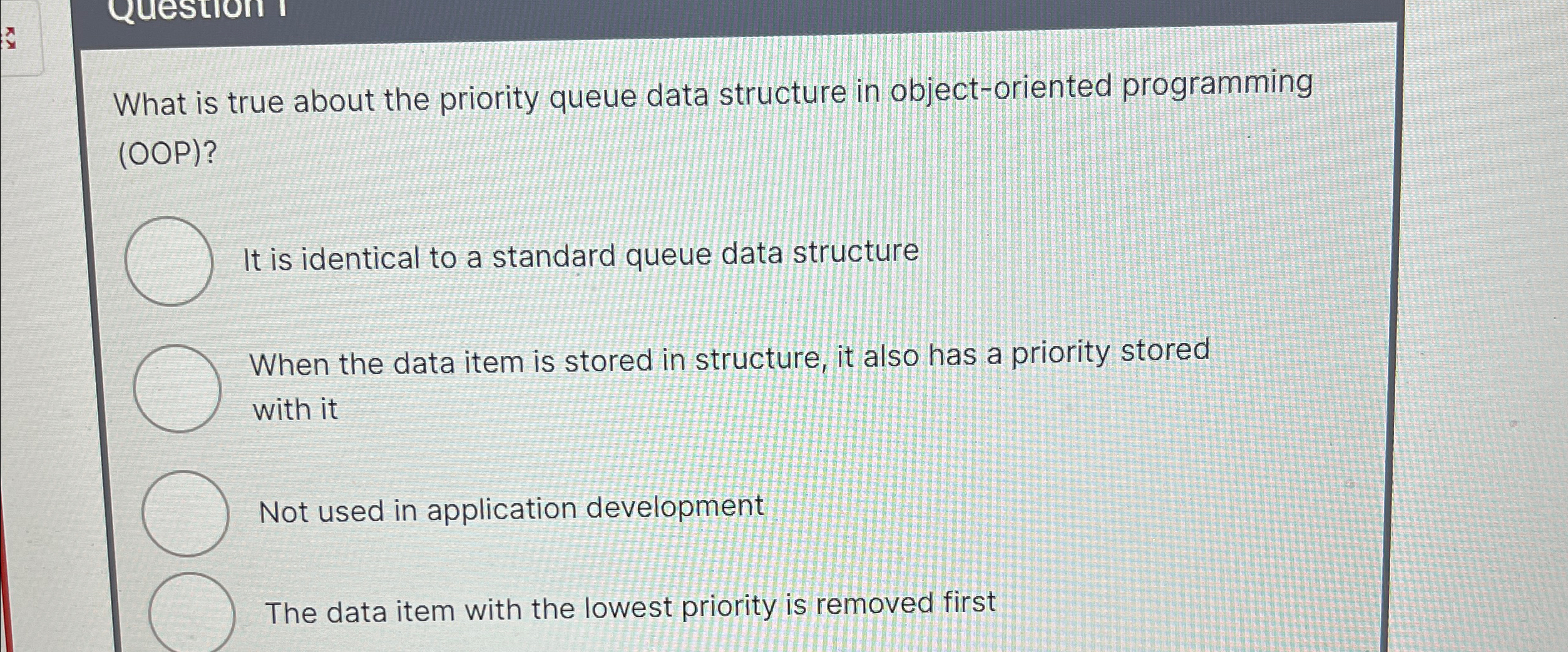 What is true about the priority queue data