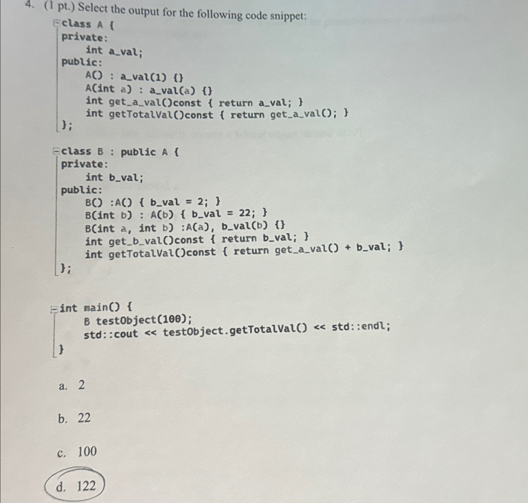 ( 1 pt . ) Select the output for the following