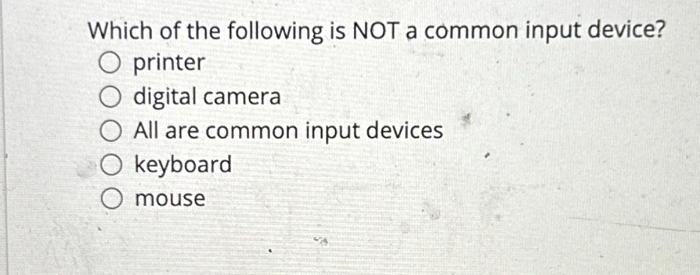 Which of the following is NOT a common input