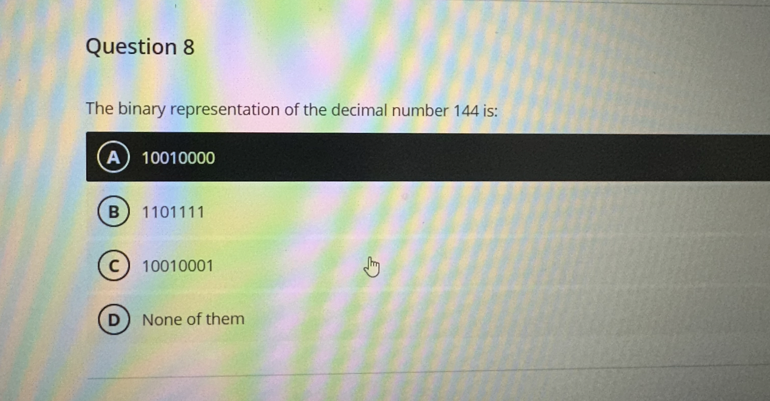 Question 8 The binary representation of the