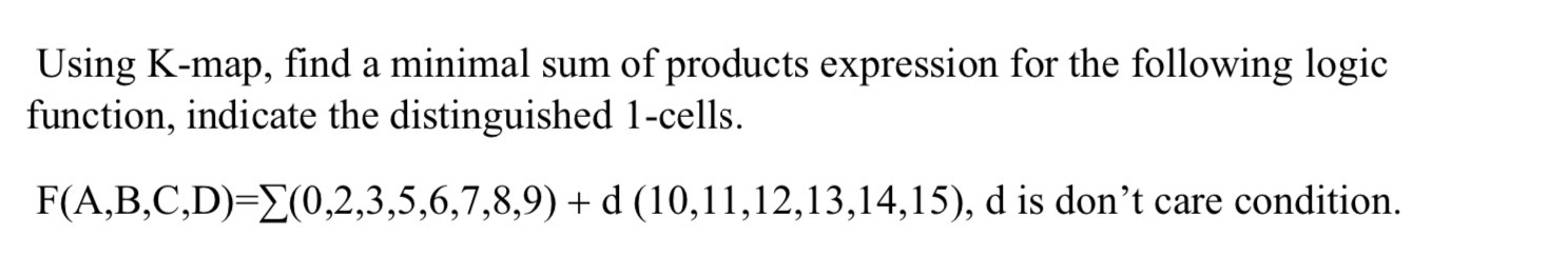 Using K - map, find a minimal sum of products