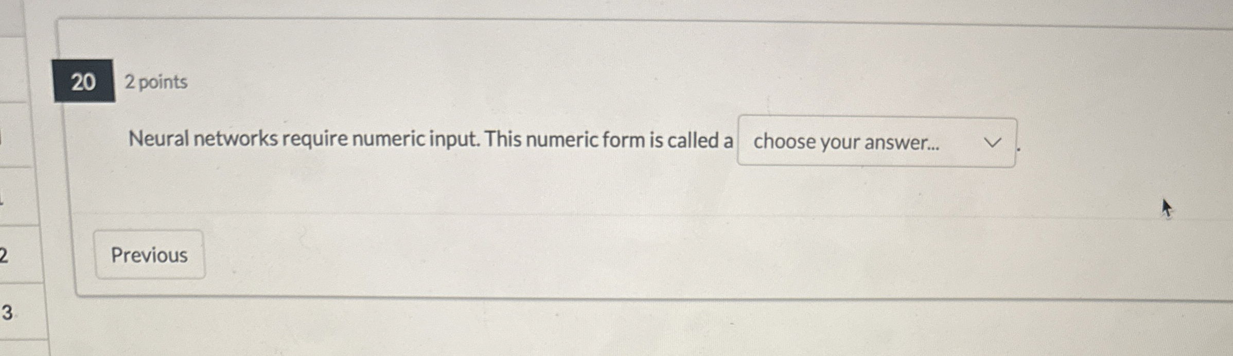 2 0 2 points Neural networks require numeric