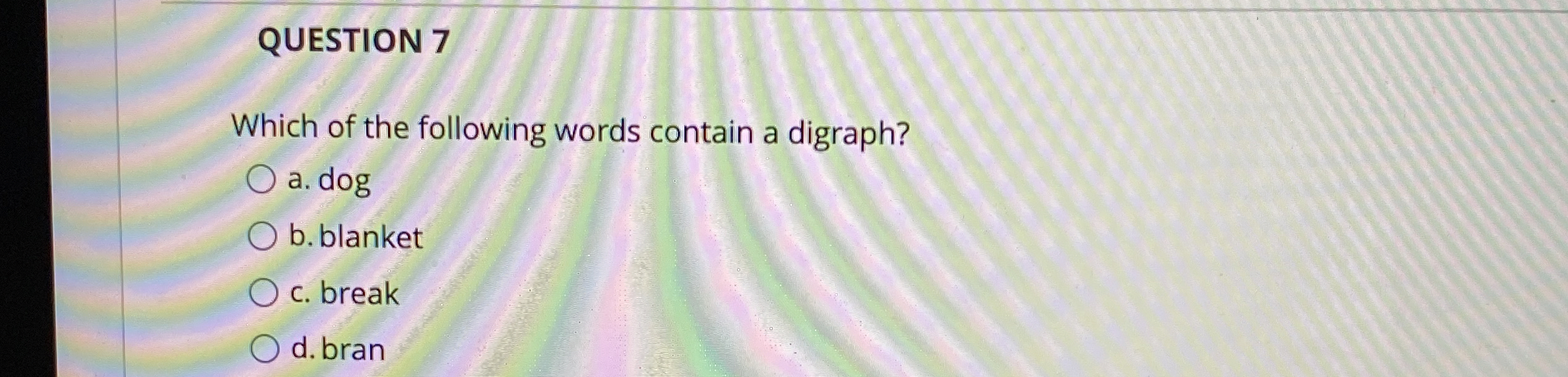 QUESTION 7 Which of the following words contain a