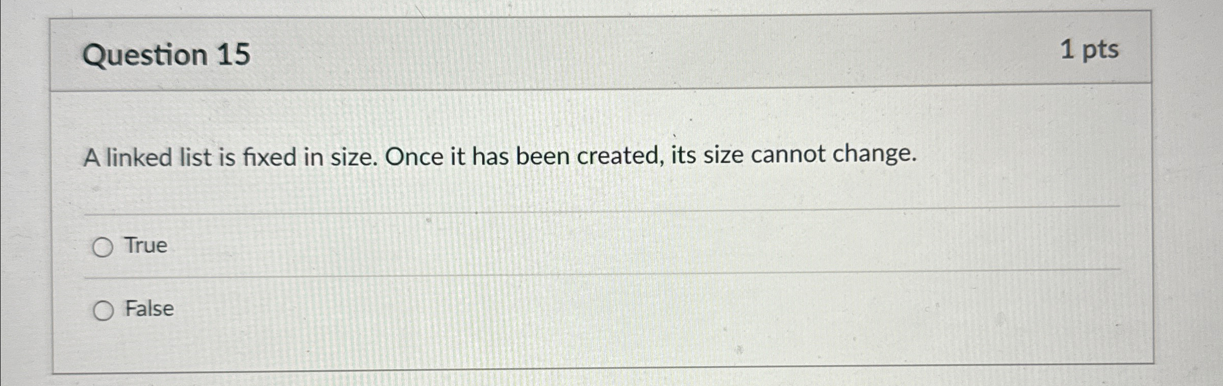 Question 1 5 1 pts A linked list is fixed in