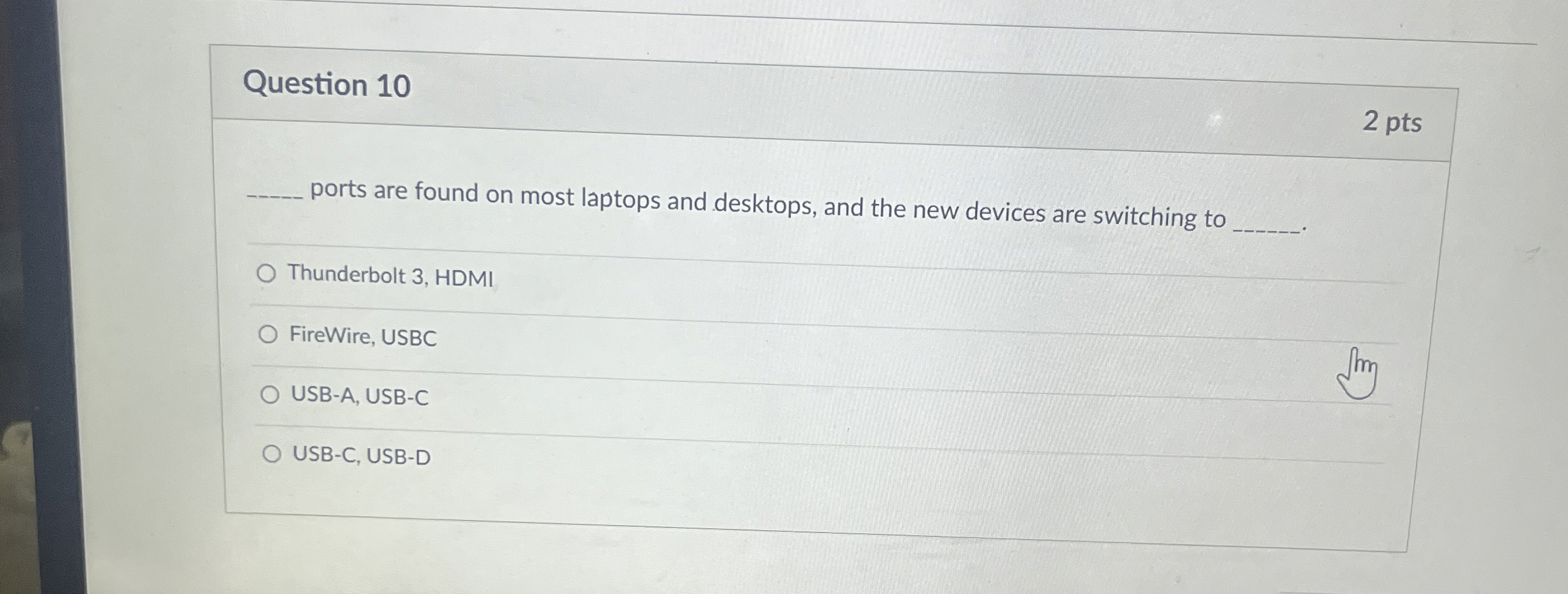 Question 1 0 2 pts ports are found on most
