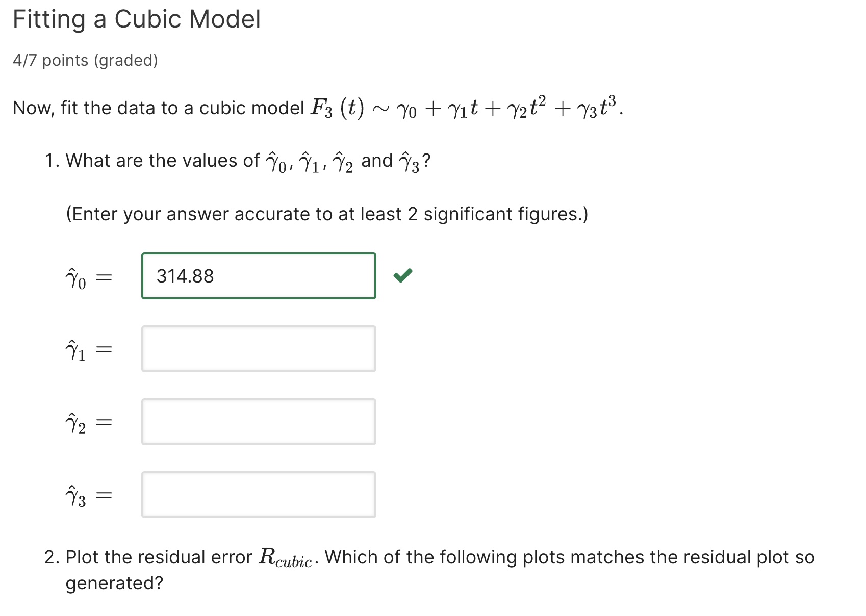 Fitting a Cubic Model 4 7 points ( graded ) Now,