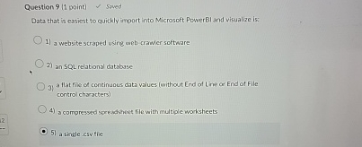 Question 9 ( 1 point ) Saved Data that is easiest