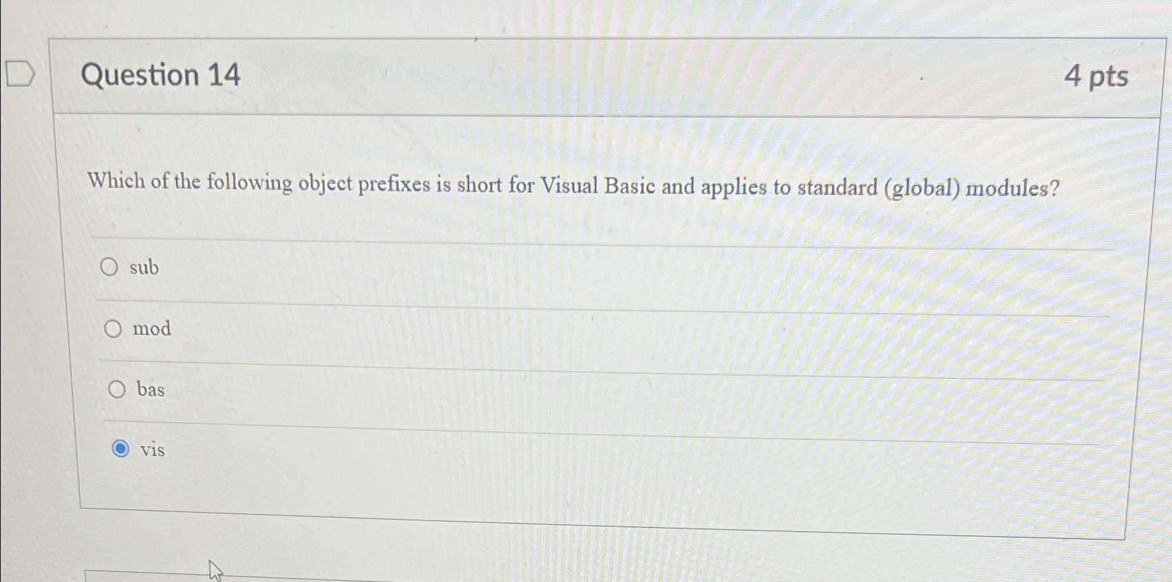 Question 1 4 4 pts Which of the following object