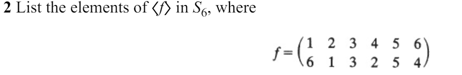 2 List the elements of ( : f : ) in S 6 , where f