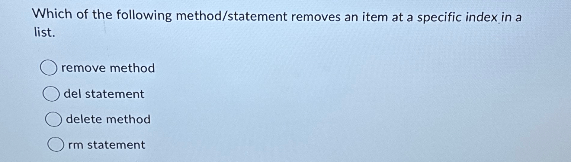 Which of the following method / statement removes