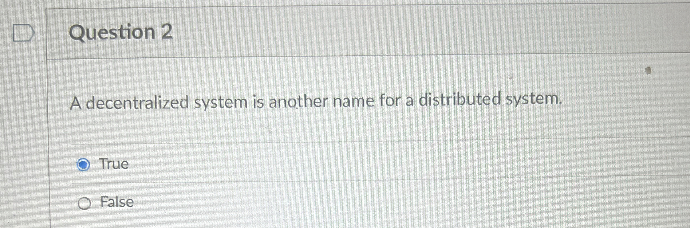 Question 2 A decentralized system is another name