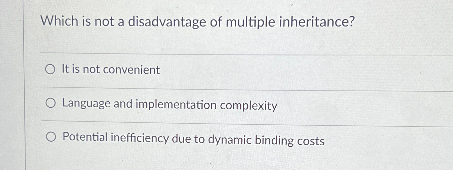 Which is not a disadvantage of multiple