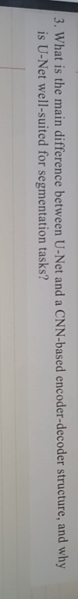 What is the main difference between U - Net and a