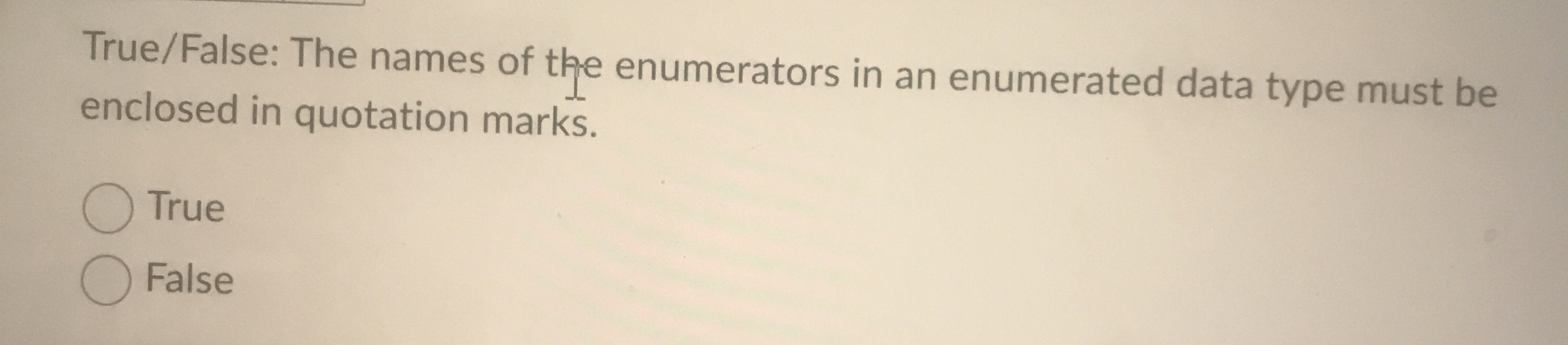 True / False: The names of the enumerators in an