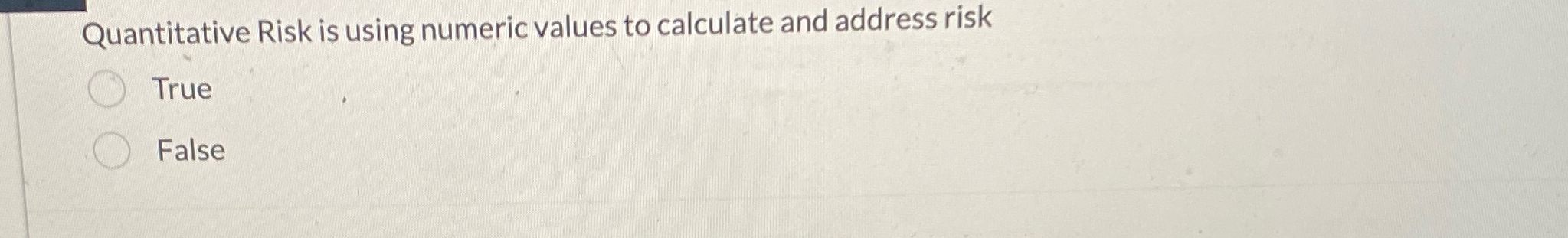Quantitative Risk is using numeric values to
