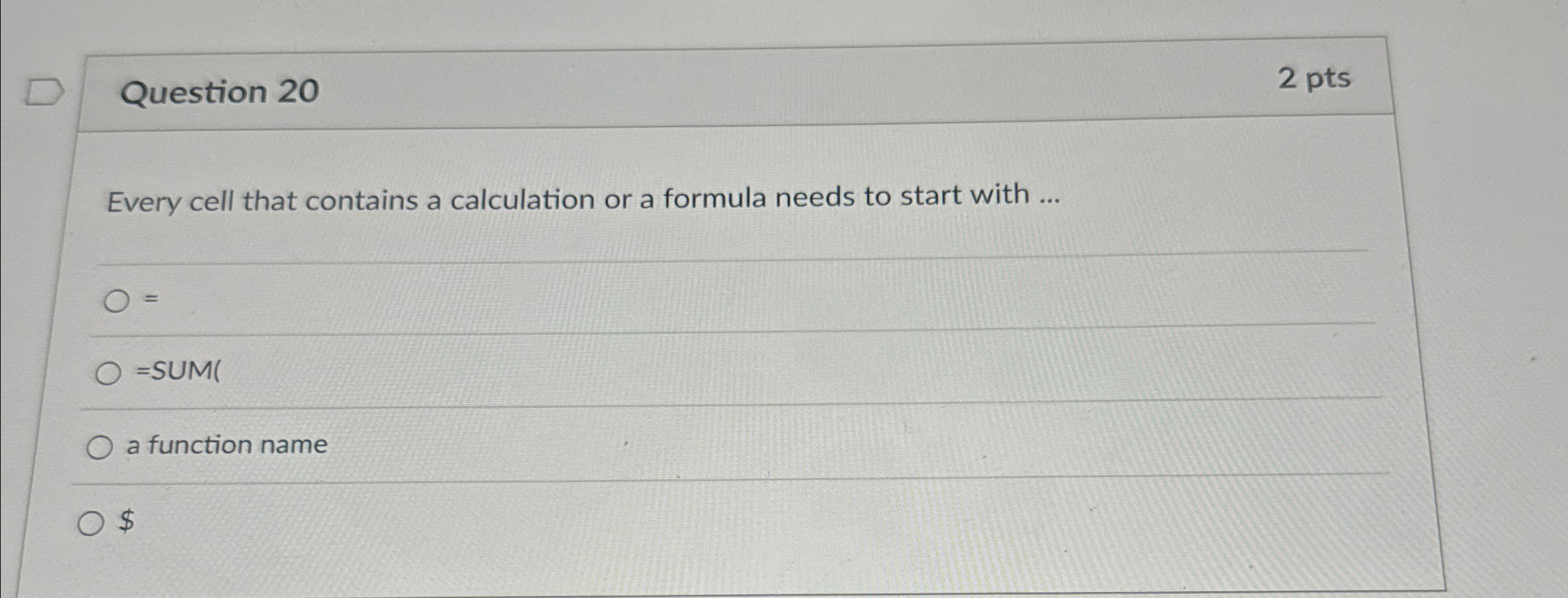 Question 2 0 2 pts Every cell that contains a
