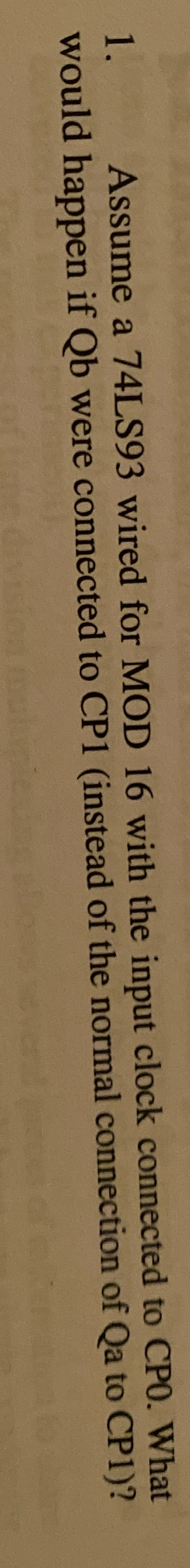 Assume a 7 4 LS 9 3 wired for MOD 1 6 with the