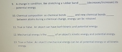 A change in condition, like stretching a rubber