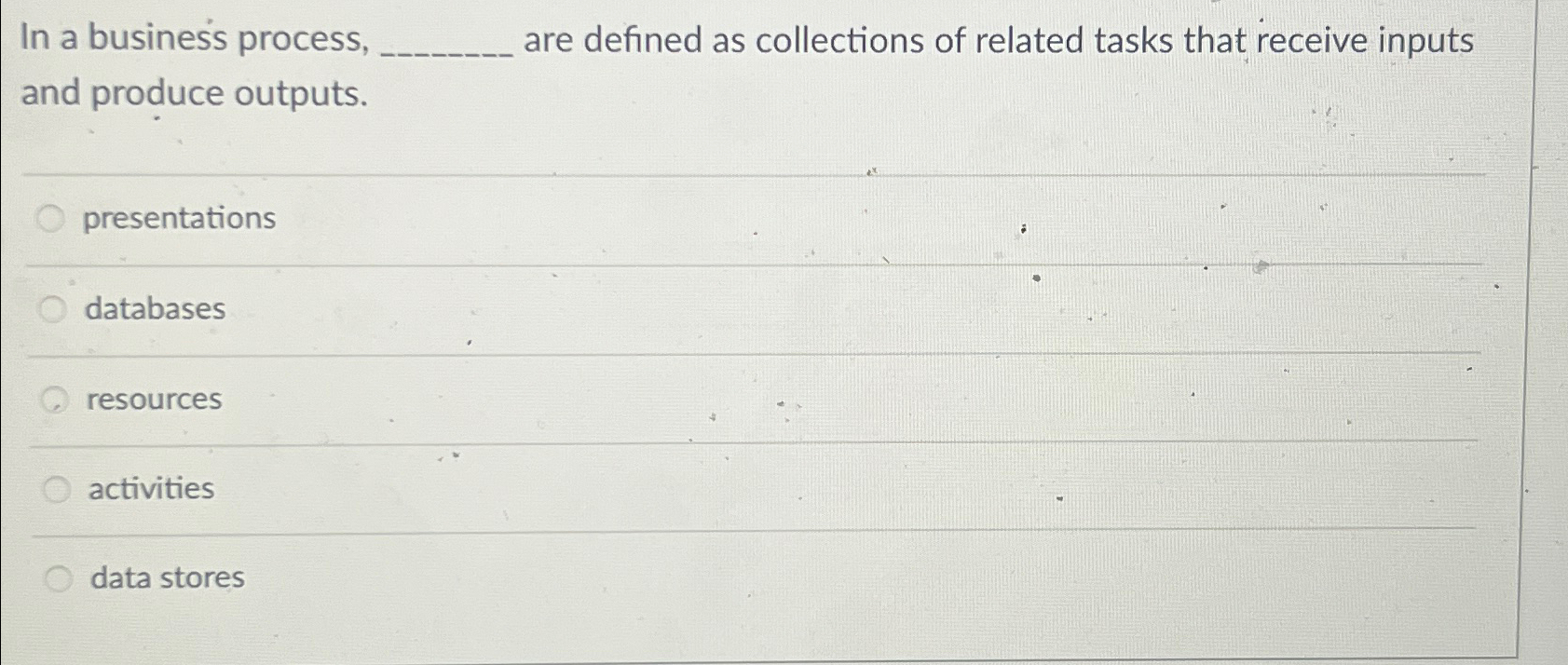 In a busine s process, are defined as collections