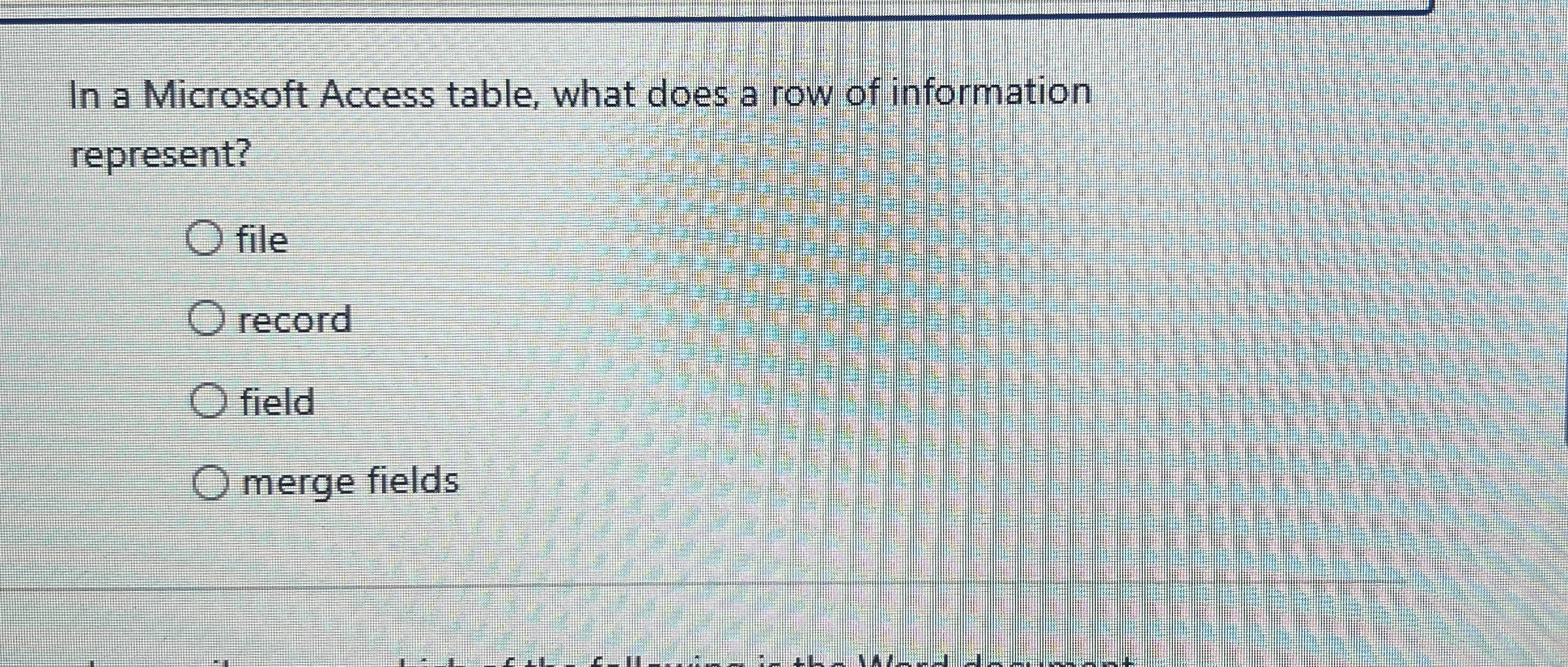 In a Microsoft Access table, what does a row of