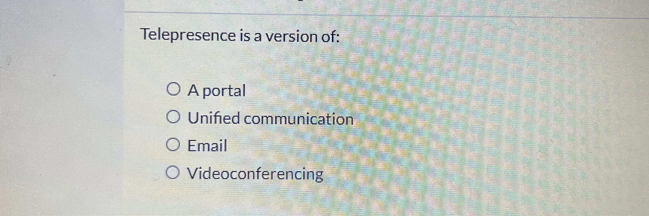 Telepresence is a version of: A portal Unified
