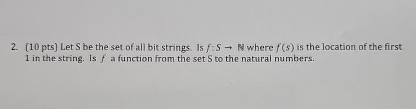 ( 1 0 pts ) Let S be the set of all bit strings.