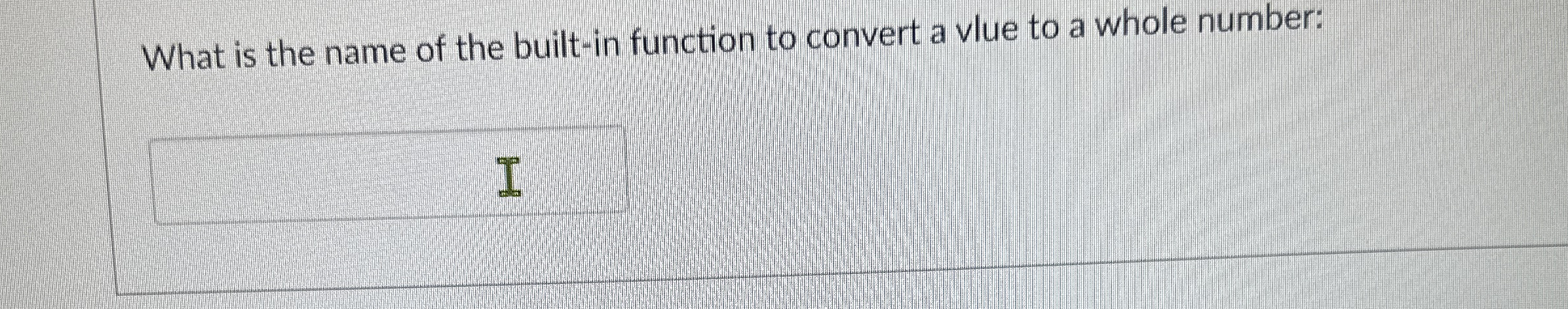 What is the name of the built - in function to