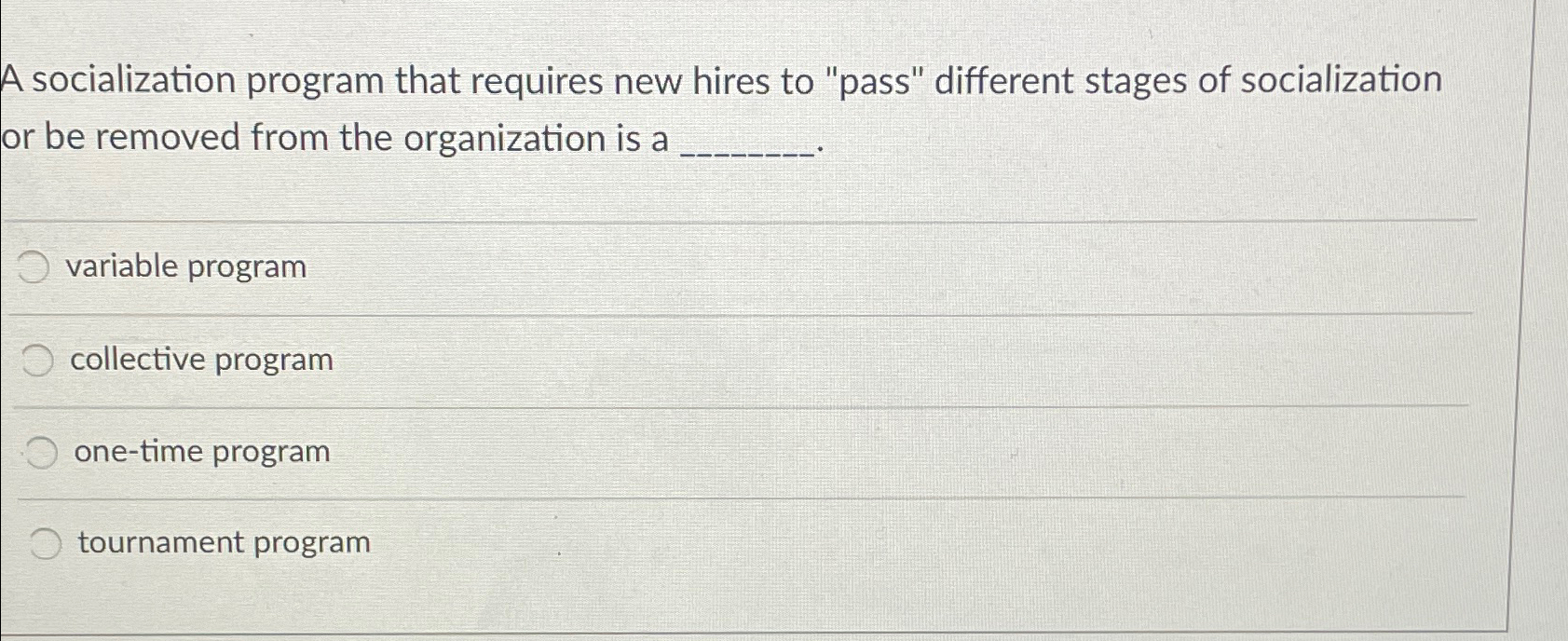 A socialization program that requires new hires