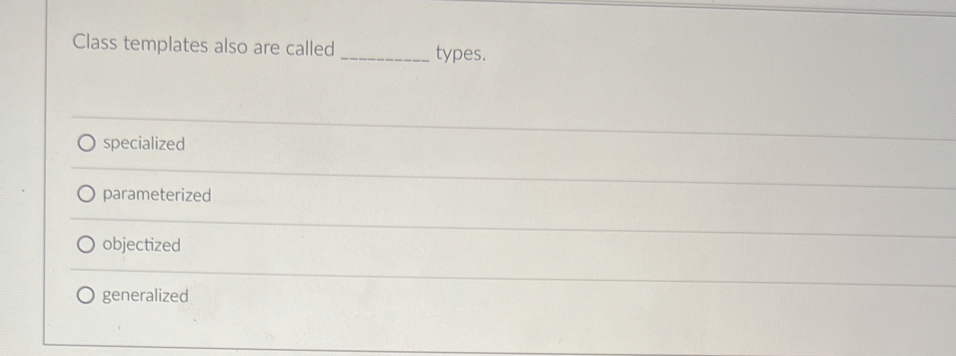 Class templates also are called types.