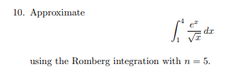 Approximate 1 4 e x x 2 d x using the Romberg