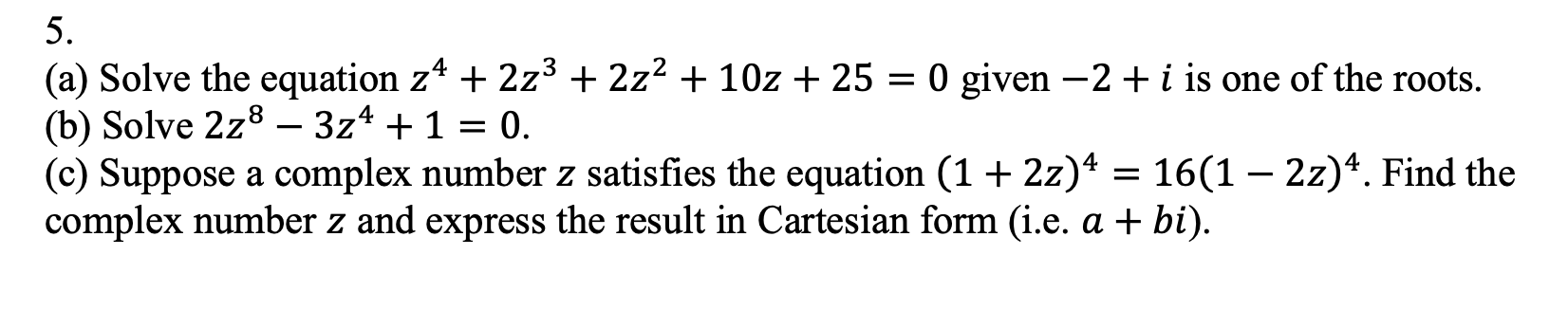 ( a ) Solve the equation z 4 + 2 z 3 + 2 z 2 + 1