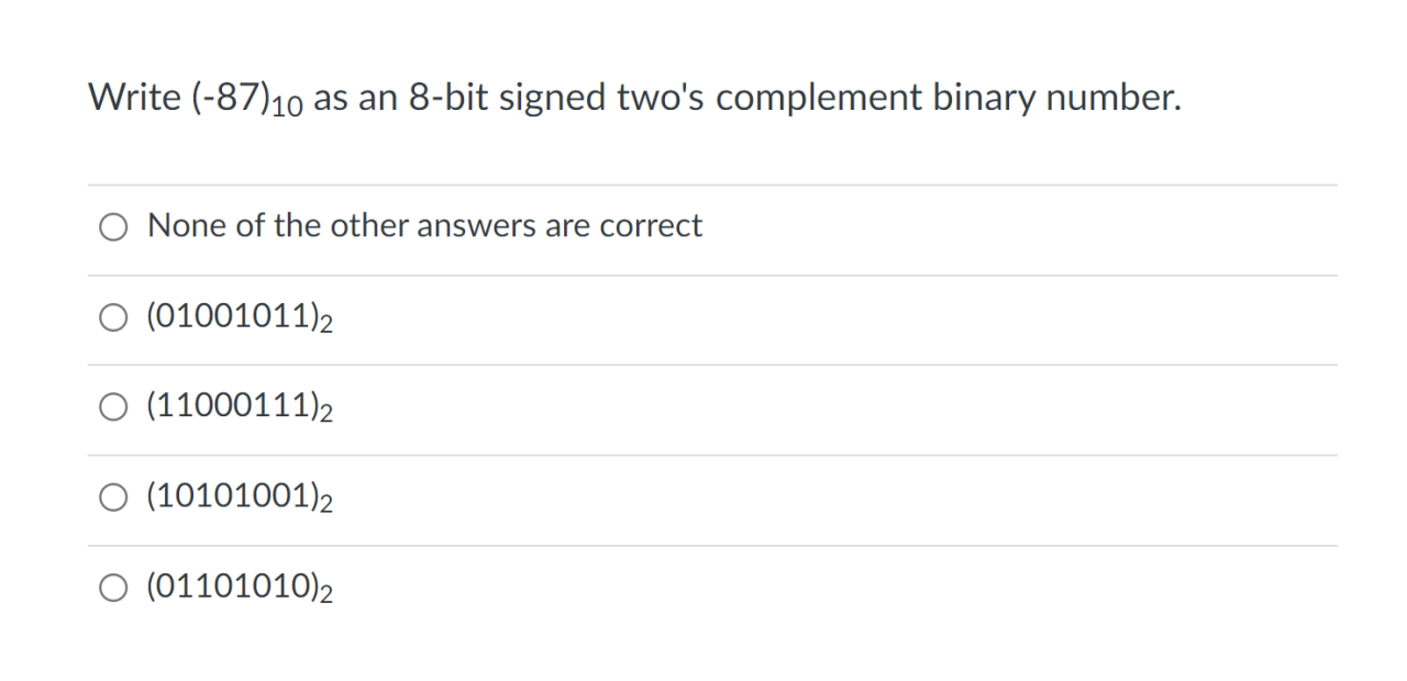 Write ( - 8 7 ) 1 0 as an 8 - bit signed two's