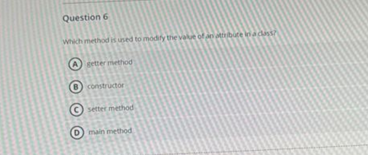 Question 6 Which method is used to modify the
